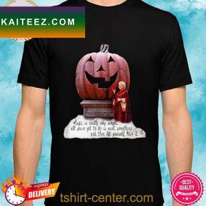 Magic is really very simple all you’ve got to do is halloweentown T-shirt
