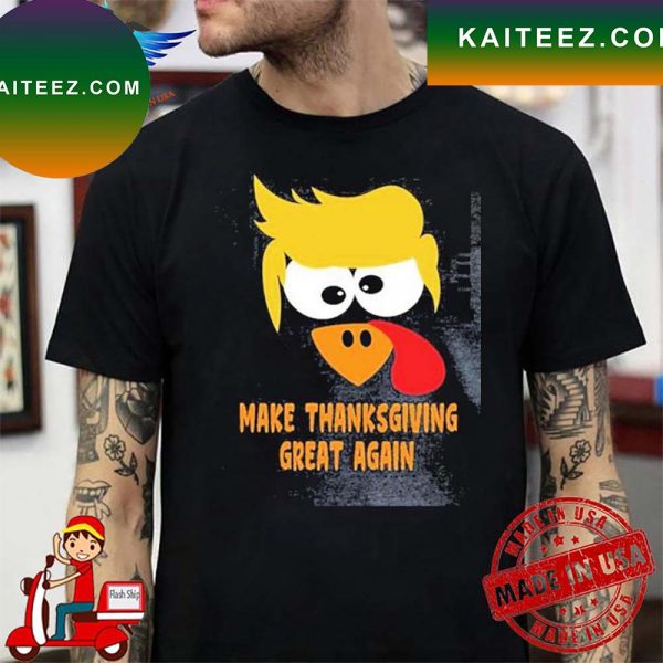 Make Thanksgiving Great Again T-shirt