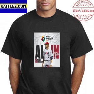 Mark DeRosa Is All In To Lead Team USA 2023 World Baseball Classic Vintage T-Shirt