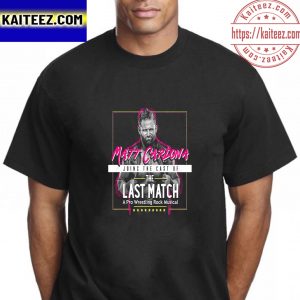 Matt Cardona Joins The Cast Of The Last Match A Pro Wrestling Rock Musical Vintage T-Shirt