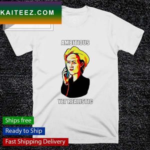 Men’s Ambitious yet realistic T-shirt