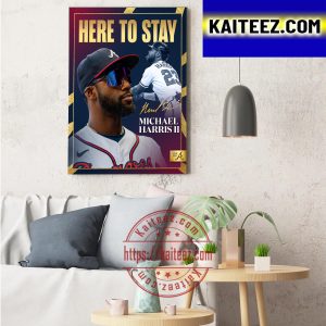 Michael Harris II Is Staying Home In Atlanta Braves Decorations Poster Canvas