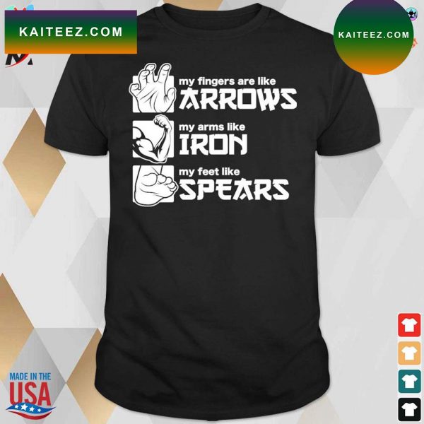 My fingers are like arrows my arms like iron my feet like spears arrows iron and spears Stranger Things t-shirt