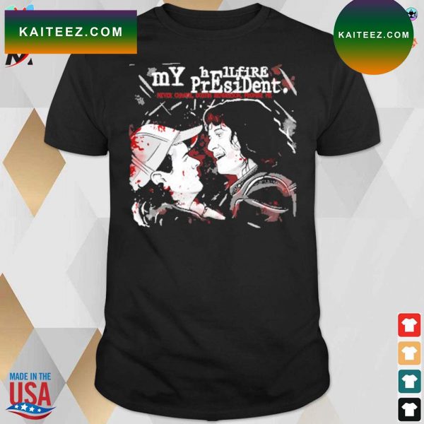 My hellfire president Stranger Things never change dustin heanderson promise me t-shirt