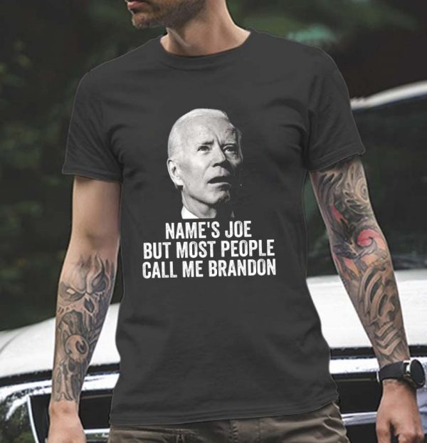 Names Joe But Most People Call Me Brandon Gift T-shirt