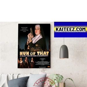 Nun Of That A Blast For You And A Blasphemy ArtDecor Poster Canvas