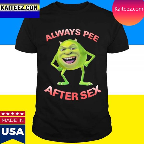 Official Always Pee After Sex T-Shirt