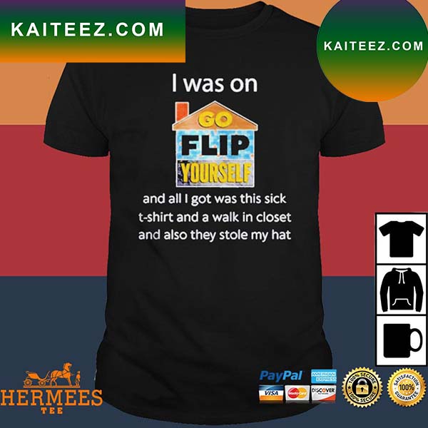 Official I Was On Go Flip Yourself And All I Got Was This Sick T-Shirt Official I Was On Go Flip Yourself And All I Got Was This Sick T-Shirt