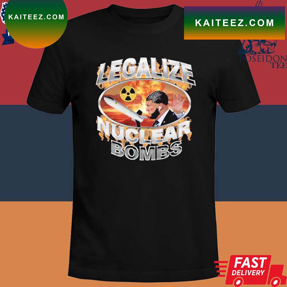 Official Legalize Nuclear Bombs T Shirt Kaiteez