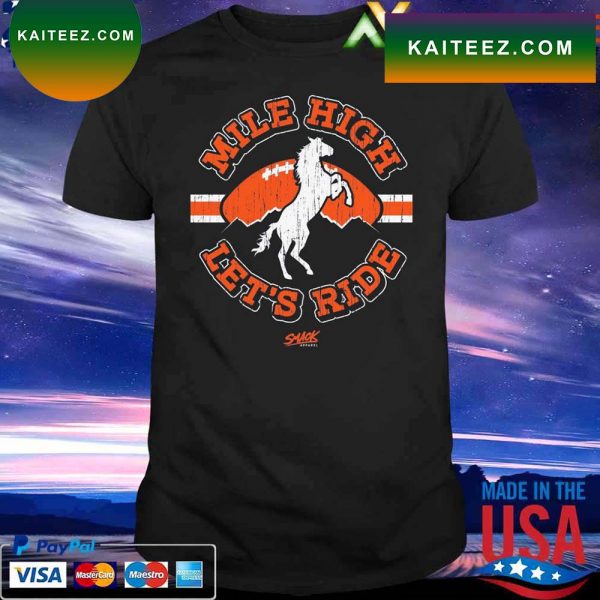 Official Mile High Lets Ride Denver Football T-shirt