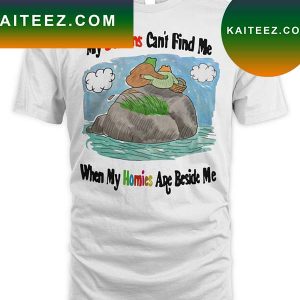 Official My demons can’t find me when my homies are beside me T-shirt