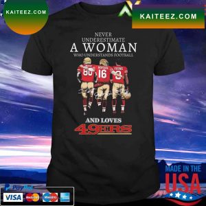 Official Never underestimate a Woman who understands football 49ers Rice Montana and Young signatures T-shirt