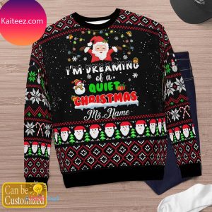 Personalized I’m Dreaming Of A Quiet Christmas Christmas Ugly Sweater