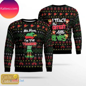 Personalized I’m The Teacher Elf  Christmas Ugly Sweater