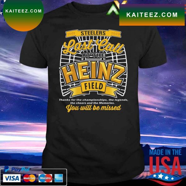 Pittsburgh Steelers Last Call at the Heinz Field You will be missed T-shirt