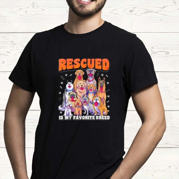 Rescued Is My Favorite Breed Shirt Animal Rescue Dog Rescue Unisex T-Shirt