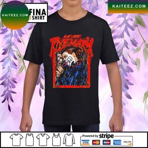 Rosemary we are Rosemary T-shirt