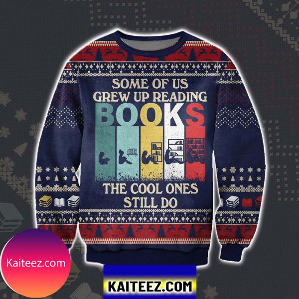 Some Of Us Grew Up Reading Books The Cool Ones Still Do Christmas  Ugly Sweater