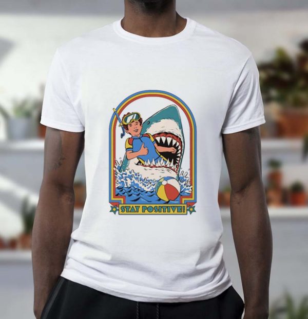 Stay Positive Though We’re In The Mouth Of A Shark Unisex T-Shirt