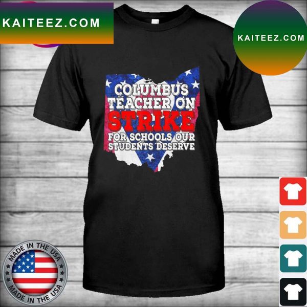 Strong Girl Columbus Teacher on Strike for Schools Our Students Deserve American flag T-shirt