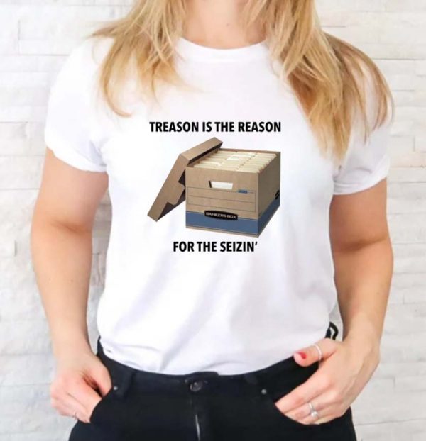 Trump Treason is the reason for the seizin T-shirt