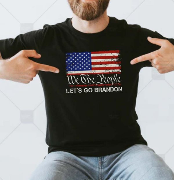 We The People Let’s Go Brandon Conservative Fan Gift   T-Shirt