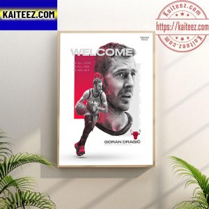 Welcome Goran Dragic to Chicago Bulls Poster Canvas
