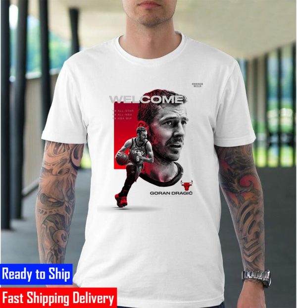 Welcome Goran Dragic to Chicago Bulls T-shirt