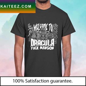 Welcome to dracula fuck mansion T-shirt