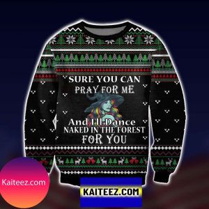 Witch, Sure You Can Pray For Me Christmas Ugly Sweater