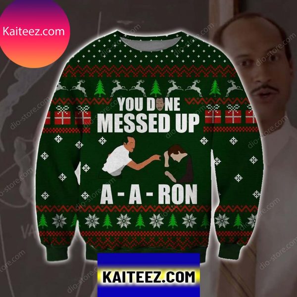 You Done Messed Up A Aron 3d All Over Printed Christmas Ugly  Sweater