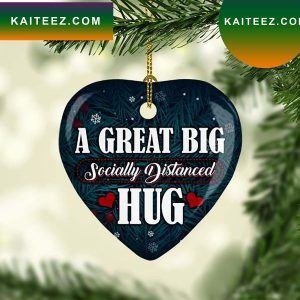 A Great Big Socially Distanced Hug Heart Ceramic Ornament