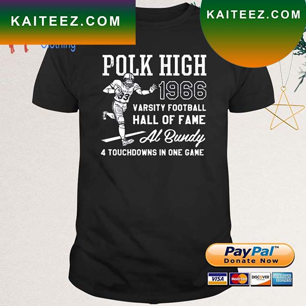Al Bundy 1966 Polk High Varsity Football Hall Of Fame T-Shirt