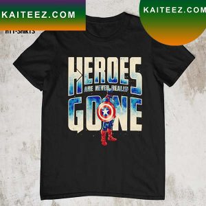 Captain America heroes gone are never really T-shirt