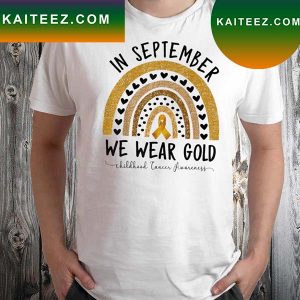 Childhood cancer awareness in september we wear T-shirt