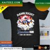 Damn right I am a Dodgers fan now and forever Los Angeles Dodgers stadium T-shirt