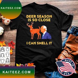 Deer Season Is So Close I Can Smell It Biden T-Shirt