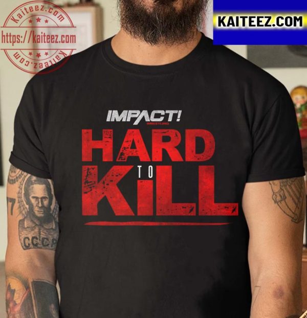 Hard To Kill Impact Wrestling Vintage T-Shirt