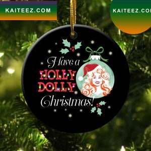 Have A Holly Dolly Christmas Xmas Tree Hanging Ornament
