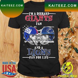 I Am A Diehard Giants fan And A Lions Fan For Life New York Giants Unisex T-Shirt