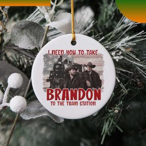 I Need You To Take Brandon The Train Station Ornament