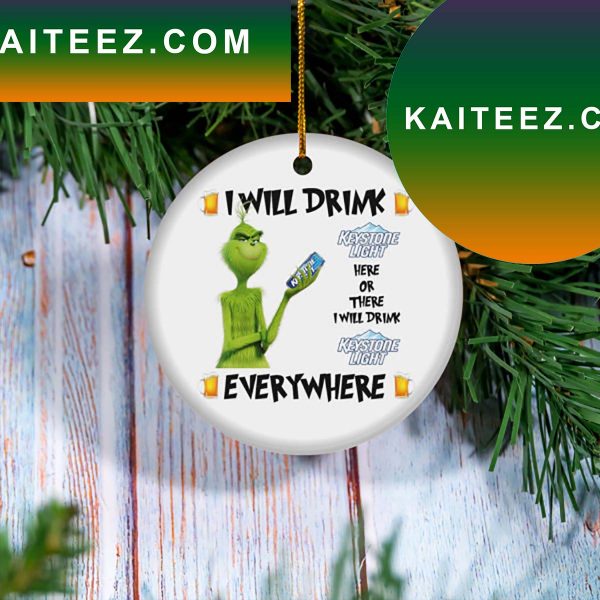 I Will Drink Keystone Light Beer Christmas Tree Decor Grinch Decorations Outdoor Ornament