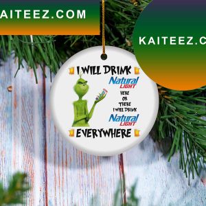 I Will Drink Natural Light Beer Christmas Tree Decor Grinch Decorations Outdoor Ornament