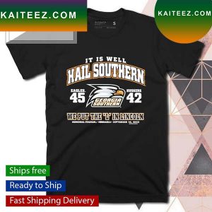 It is well hail Southern Eagles 45 42 Huskers we put the L in Lincoln T-shirt