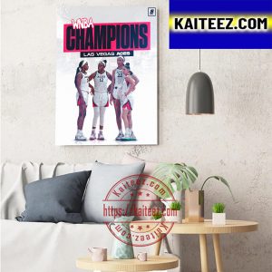 Las Vegas Aces Are Your 2022 WNBA Champions Art Decor Poster Canvas