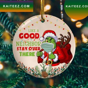 Like A Good Neighbor Stay Over There Grinch Santa Wear Mask Grinch Decorations Outdoor Ornament