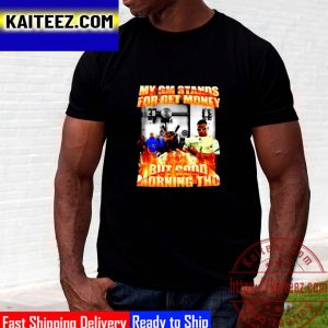 My GM Stands For Get Money But Good Morning Tho Vintage T-Shirt