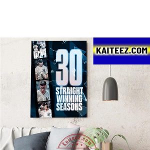 New York Yankees 30 Straight Winning Seasons In MLB Decorations Poster Canvas