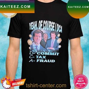 Official Yeah Of Course I Dca T-Shirt