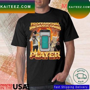 Professional Imessage Game Player T-shirt